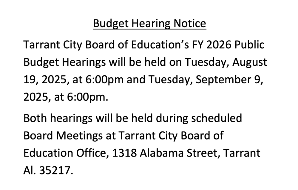  Tarrant City Board of Education’s FY 2026 Public Budget Hearings will be held on Tuesday, August 19